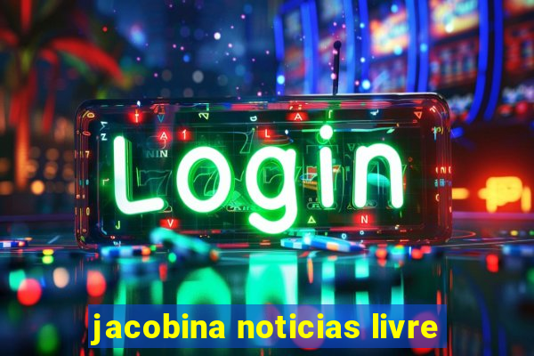 jacobina noticias livre